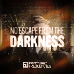 Fractured Frequencies - No Escape From The Darkness