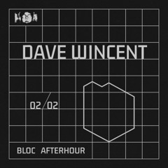 Bloc Afterhour w/ Dave Wincent @Tilos Rádió, 02/02/2025