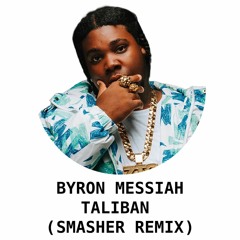 Byron Messiah - Taliban (Smasher Remix)