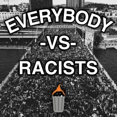 Everybody Vs. Racists