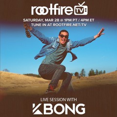 KBong - Rootfire TV Live Stream (Audio) 3-28-20