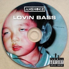 Lovin Bass - AnSMOKE