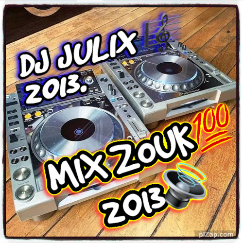 MIX ZOUK💯 2013🔊by Dj JULIX.