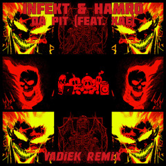 INFEKT & HAMRO - DA PIT (Vadiek Remix)