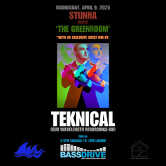 STUNNA Hosts THE GREENROOM with TEKNICAL Guest Mix April 9 2025