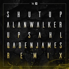 Alan Walker & UPSAHL - Shut Up (Qaden James Remix)