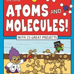✉️ [Read] KINDLE PDF EBOOK EPUB Explore Atoms and Molecules!: With 25 Great Projects by  Janet S