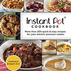 download EBOOK 💑 Instant Pot Cookbook: More Than 200 Quick & Easy Recipes for Your E