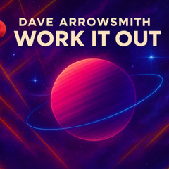 Dave Arrowsmith - Work It Out (SC Teaser)