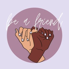 Be A Friend