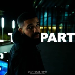 DRAKE X CHIEF KEEF - ALL THE PARTIES [DEEP HOUSE REMIX]