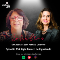 Programa 134 - Lígia Baruch de Figueiredo