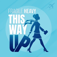 Fragile Heavy This Way Up