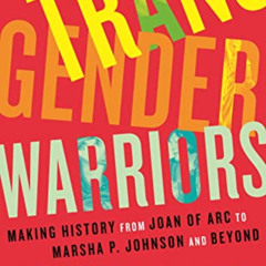 [Get] PDF 📂 Transgender Warriors : Making History from Joan of Arc to Dennis Rodman