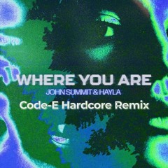 John Summit & Hayla - Where You Are (Code - E Remix)