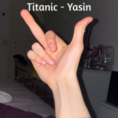 Titanic - Yasin (Osläppt)