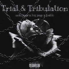 Trials and Tribulations by Pablo x Unknown x bigjayp