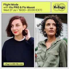 Flight Mode #15 Vio PRG & Flo Massé live at Refuge Worldwide