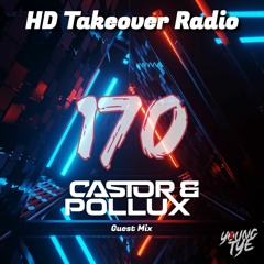 Young Tye Presents - HD Takeover Radio 170 (Guest Mix: Castor & Pollux)