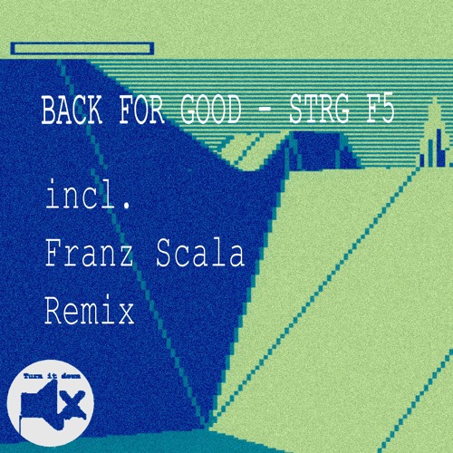 PREMIERE : Back For Good - STRG F5 (Franz Scala Remix)