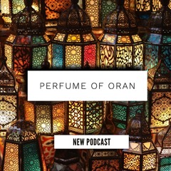 PERFUME OF ORAN - DOWNTEMPO MIX 2021