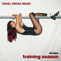 D.u.a. L.i.p.a. - Training Season (Israel Orona Remix)