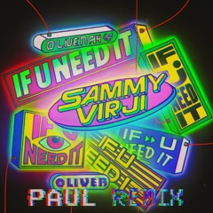 If U Need It - Sammy Virji - Oliver Paul Remix