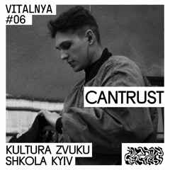 Cantrust — VITALNYA #06 | Kultura Zvuku Shkola Kyiv
