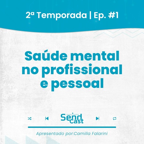 #SendCast 01| 2ª Temp - Saúde mental no profissional e pessoal com Iasmine Pereira