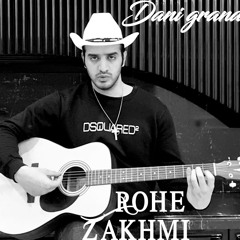 Rohe Zakhmi