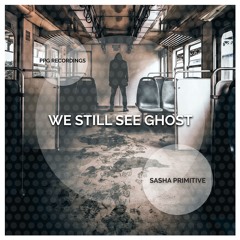 Sasha PRimitive - We Still See Ghost (Preview)★OUT NOW★ PPG Recordings