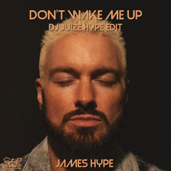 James Hype - Don't Wake Me Up (Dj Juize Hype Edit) (PREVIEW) (FREE DOWNLOAD)