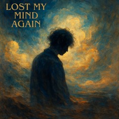 Lost My Mind Again
