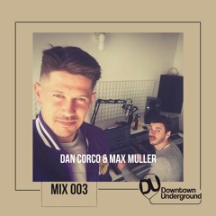 Downtown Underground Mix Series 003 - Dan Corco & Max Muller