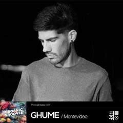 Organic Grooves #007 - Ghume