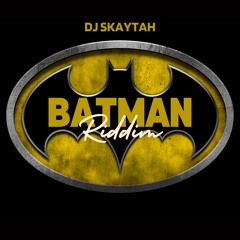 DJ SKAYTAH - BATMAN RIDDIM (BOUYON 2024)