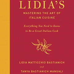 Read KINDLE 📬 Lidia's Mastering the Art of Italian Cuisine: Everything You Need to K