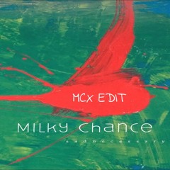 Milky Chance - Stolen Dance (MCX Edit)