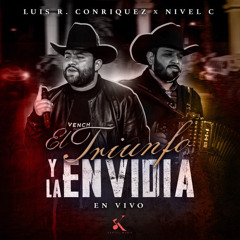 El Triunfo y la Envidia - Luis R Conriquez X Nivel C [En Vivo]