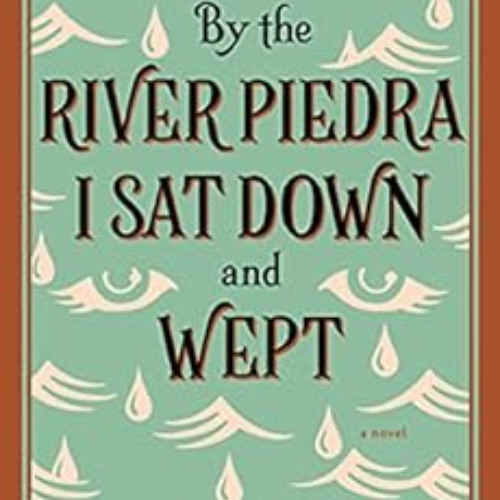 [FREE] PDF 📄 By the River Piedra I Sat Down and Wept: A Novel of Forgiveness by Paul