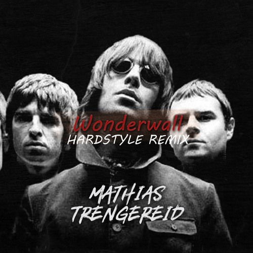 Wonderwall (Mathias Trengereid Hardstyle Remix)