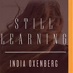 [VIEW] KINDLE PDF EBOOK EPUB Still Learning: A Memoir by  India Oxenberg &  India Oxenberg 📒