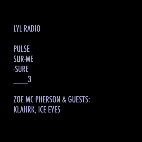 LYL radio with KLAHRK & Ice Eyes : episode 3