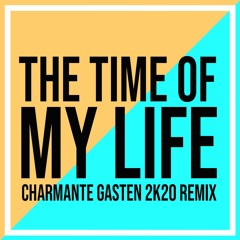 The Time Of My Life (Charmante Gasten 2k20 Remix)