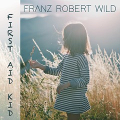 Franz Robert Wild - First Aid Kid