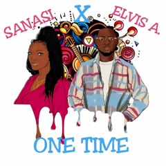 ONE TIME.  SANASI X ELVIS A.