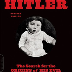 [VIEW] EBOOK ✓ Explaining Hitler: The Search for the Origins of His Evil, updated edi
