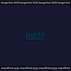 kiwieater @ BANGERFEST! Sept 27, 2020