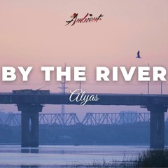 Alyas - By The River
