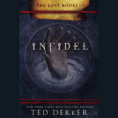 [Access] PDF ✔️ Infidel: The Lost Books, Book 2 by  Ted Dekker,Adam Verner,Thomas Nel